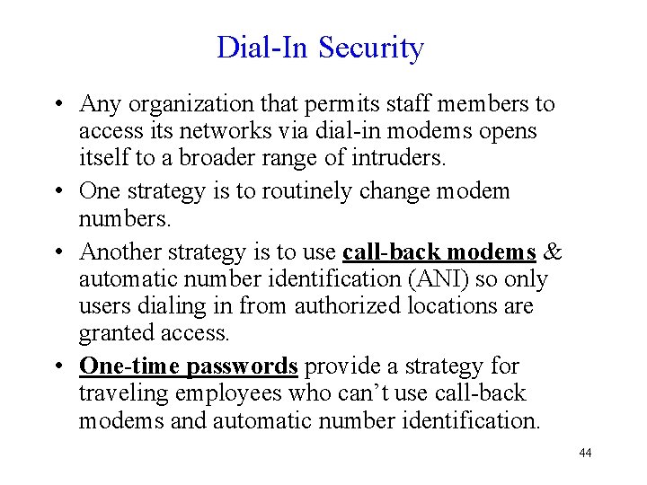 Dial-In Security • Any organization that permits staff members to access its networks via