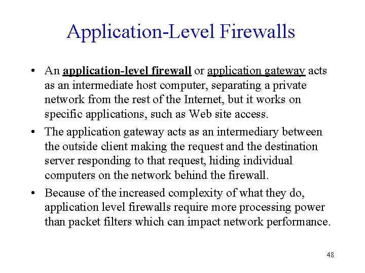 Application-Level Firewalls • An application-level firewall or application gateway acts as an intermediate host