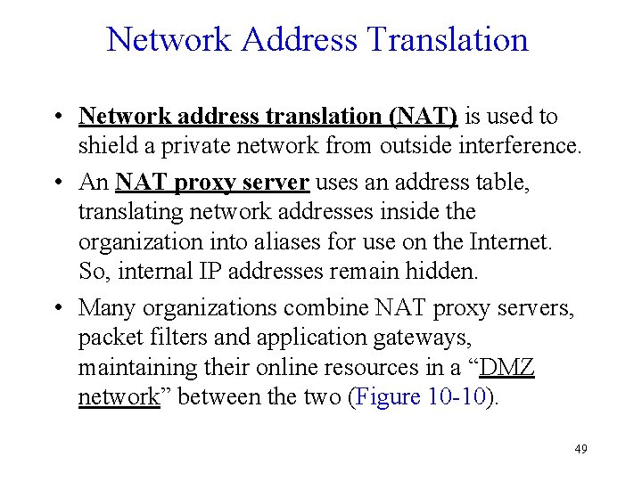 Network Address Translation • Network address translation (NAT) is used to shield a private