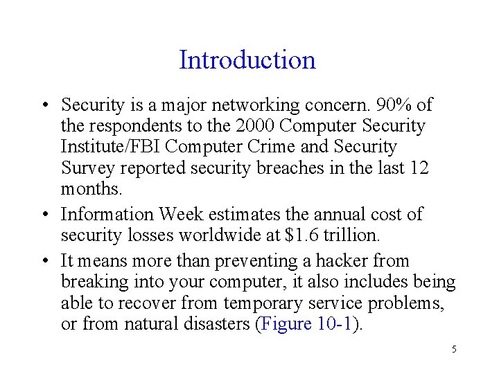 Introduction • Security is a major networking concern. 90% of the respondents to the