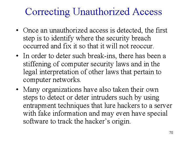 Correcting Unauthorized Access • Once an unauthorized access is detected, the first step is