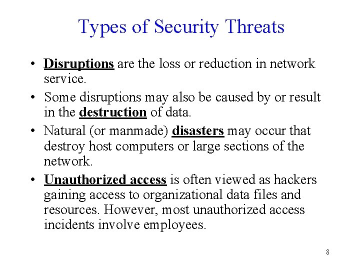 Types of Security Threats • Disruptions are the loss or reduction in network service.