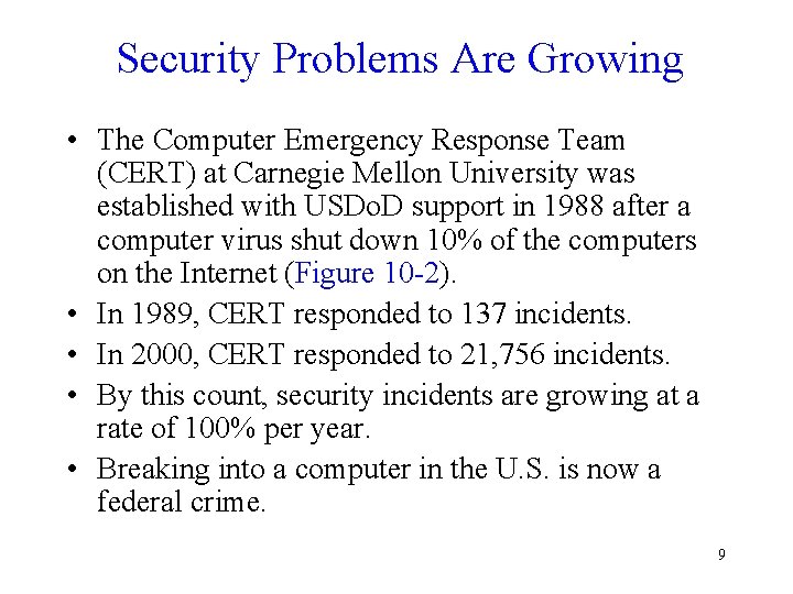 Security Problems Are Growing • The Computer Emergency Response Team (CERT) at Carnegie Mellon