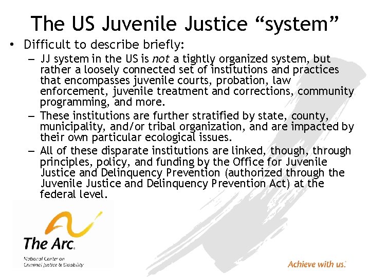 The US Juvenile Justice “system” • Difficult to describe briefly: – JJ system in
