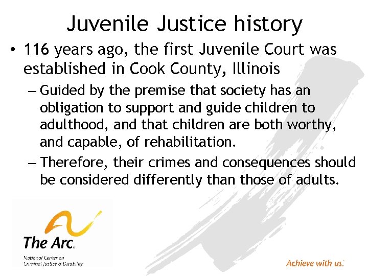 Juvenile Justice history • 116 years ago, the first Juvenile Court was established in