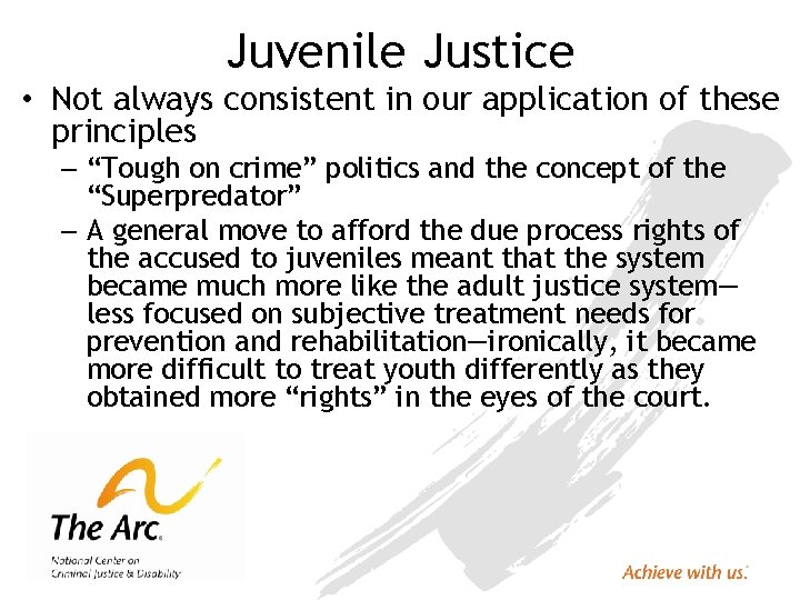 Juvenile Justice • Not always consistent in our application of these principles – “Tough
