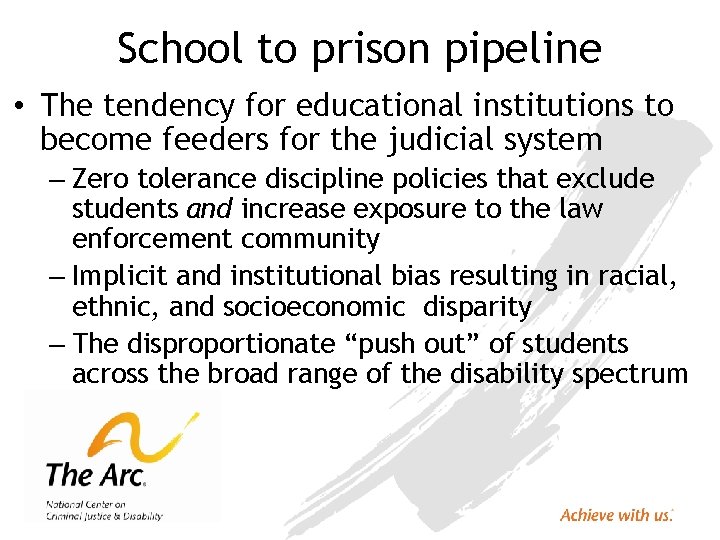 School to prison pipeline • The tendency for educational institutions to become feeders for