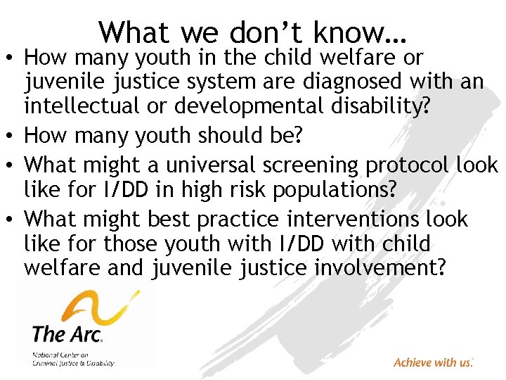 What we don’t know… • How many youth in the child welfare or juvenile