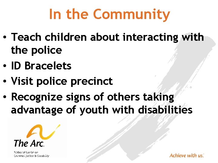 In the Community • Teach children about interacting with the police • ID Bracelets