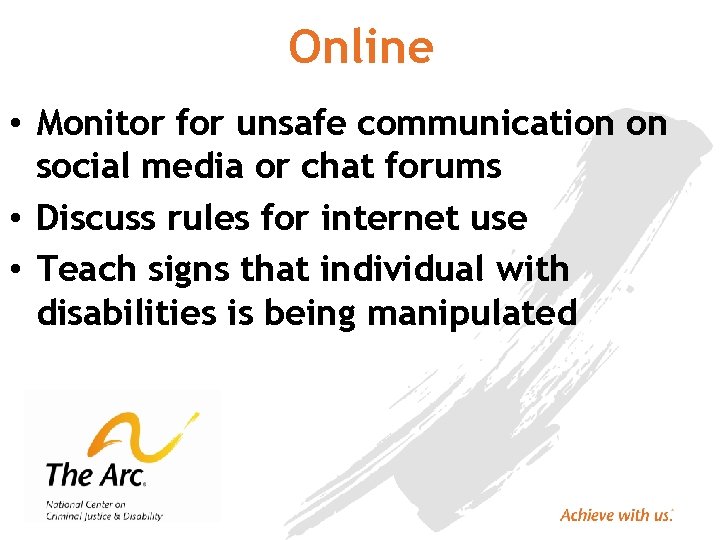 Online • Monitor for unsafe communication on social media or chat forums • Discuss