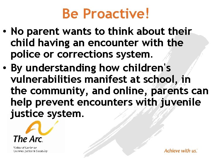 Be Proactive! • No parent wants to think about their child having an encounter