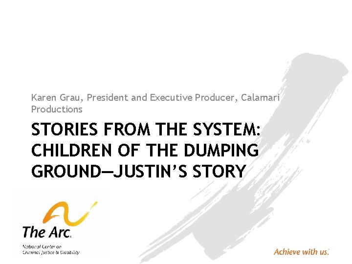 Karen Grau, President and Executive Producer, Calamari Productions STORIES FROM THE SYSTEM: CHILDREN OF