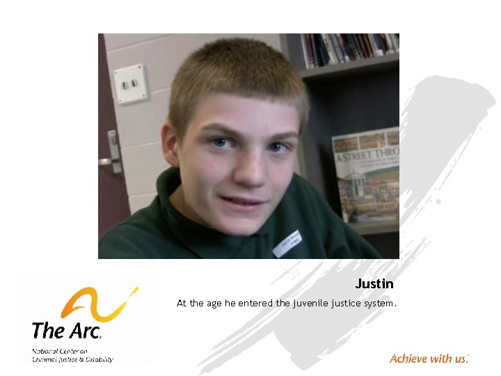 Justin At the age he entered the juvenile justice system. 