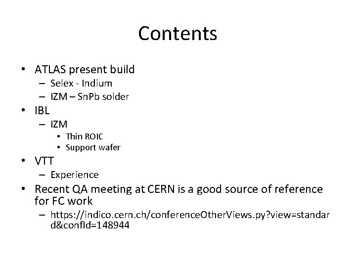 Contents • ATLAS present build – Selex - Indium – IZM – Sn. Pb