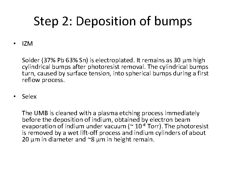 Step 2: Deposition of bumps • IZM Solder (37% Pb 63% Sn) is electroplated.
