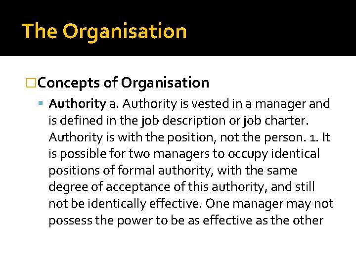The Organisation �Concepts of Organisation Authority a. Authority is vested in a manager and The Organisation �Concepts of Organisation Authority a. Authority is vested in a manager and