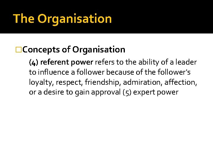The Organisation �Concepts of Organisation (4) referent power refers to the ability of a The Organisation �Concepts of Organisation (4) referent power refers to the ability of a