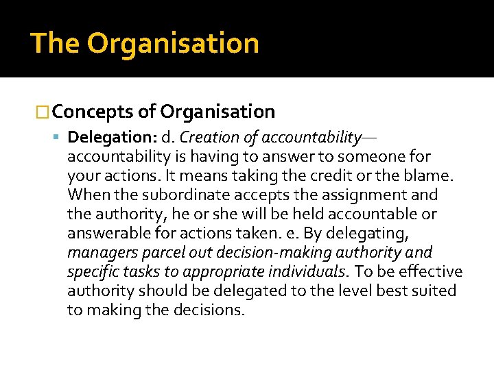 The Organisation �Concepts of Organisation Delegation: d. Creation of accountability— accountability is having to The Organisation �Concepts of Organisation Delegation: d. Creation of accountability— accountability is having to