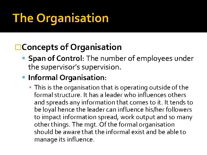 The Organisation �Concepts of Organisation Span of Control: The number of employees under the The Organisation �Concepts of Organisation Span of Control: The number of employees under the