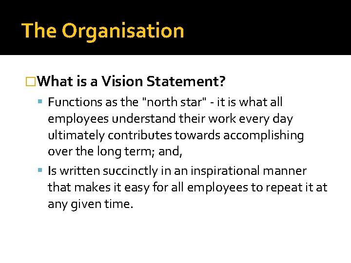 The Organisation �What is a Vision Statement? Functions as the "north star" - it The Organisation �What is a Vision Statement? Functions as the "north star" - it