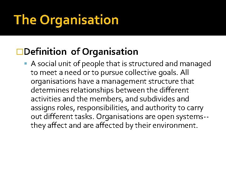 The Organisation �Definition of Organisation A social unit of people that is structured and The Organisation �Definition of Organisation A social unit of people that is structured and