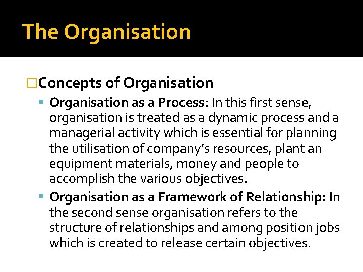 The Organisation �Concepts of Organisation as a Process: In this first sense, organisation is The Organisation �Concepts of Organisation as a Process: In this first sense, organisation is