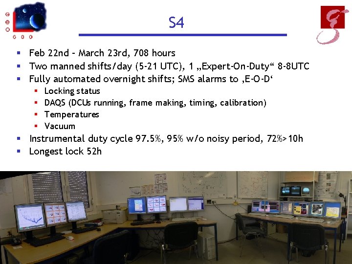 S 4 § Feb 22 nd – March 23 rd, 708 hours § Two