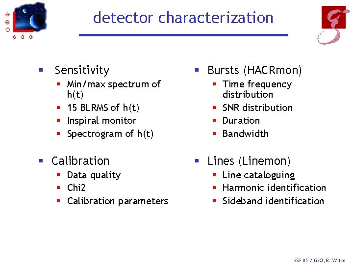 detector characterization § Sensitivity § Min/max spectrum of h(t) § 15 BLRMS of h(t)