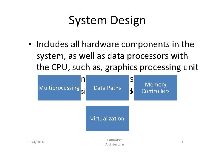 System Design • Includes all hardware components in the system, as well as data System Design • Includes all hardware components in the system, as well as data