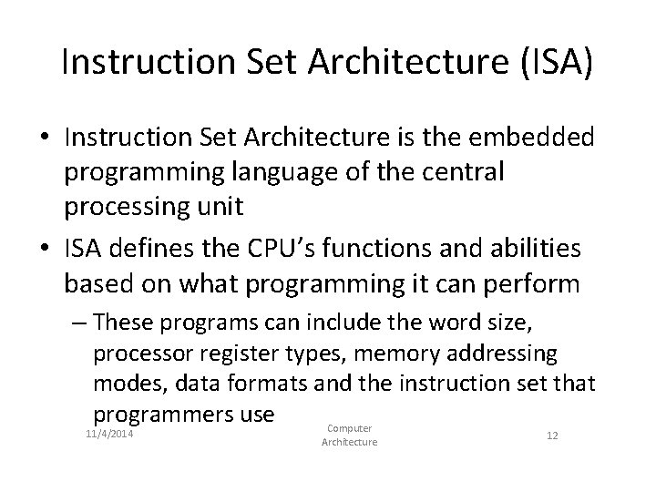 Instruction Set Architecture (ISA) • Instruction Set Architecture is the embedded programming language of Instruction Set Architecture (ISA) • Instruction Set Architecture is the embedded programming language of