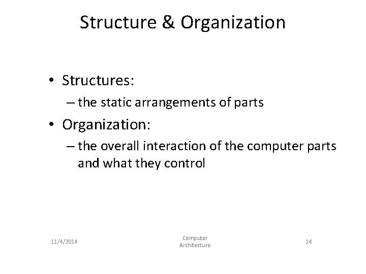 Structure & Organization • Structures: – the static arrangements of parts • Organization: – Structure & Organization • Structures: – the static arrangements of parts • Organization: –