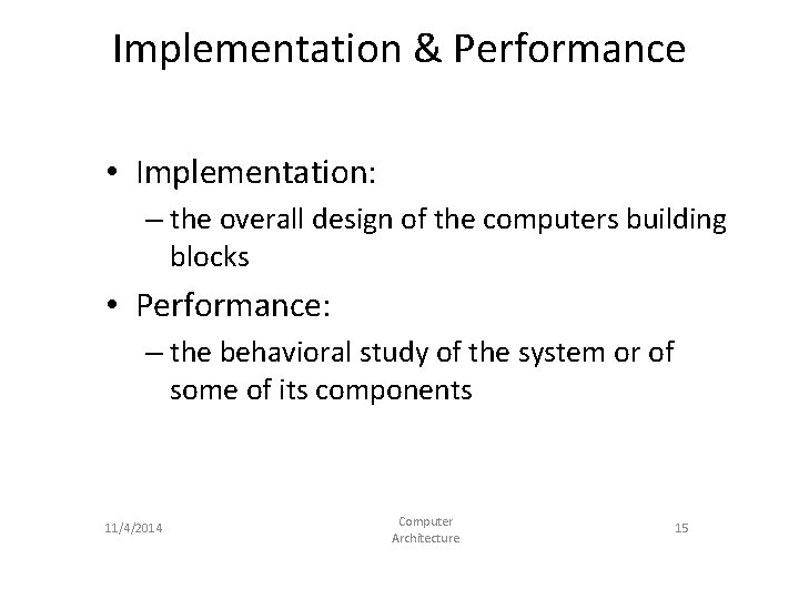 Implementation & Performance • Implementation: – the overall design of the computers building blocks Implementation & Performance • Implementation: – the overall design of the computers building blocks