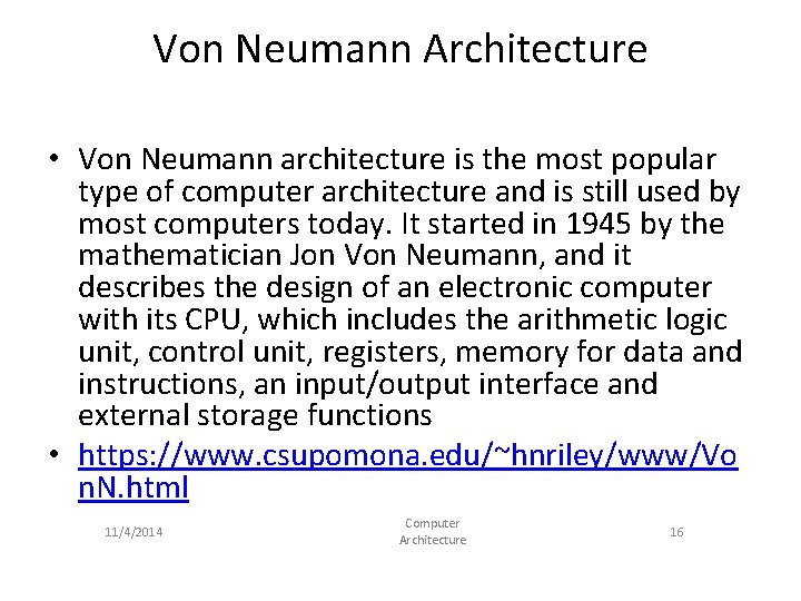 Von Neumann Architecture • Von Neumann architecture is the most popular type of computer Von Neumann Architecture • Von Neumann architecture is the most popular type of computer