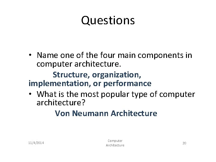 Questions • Name one of the four main components in computer architecture. Structure, organization, Questions • Name one of the four main components in computer architecture. Structure, organization,