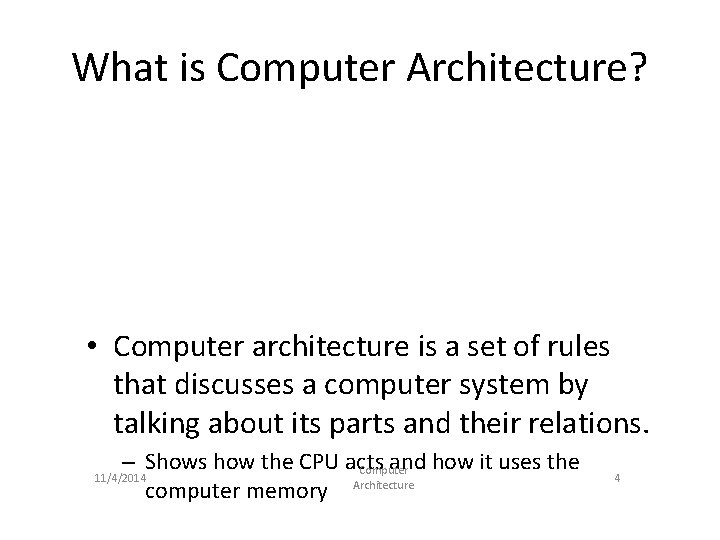 What is Computer Architecture? • Computer architecture is a set of rules that discusses What is Computer Architecture? • Computer architecture is a set of rules that discusses
