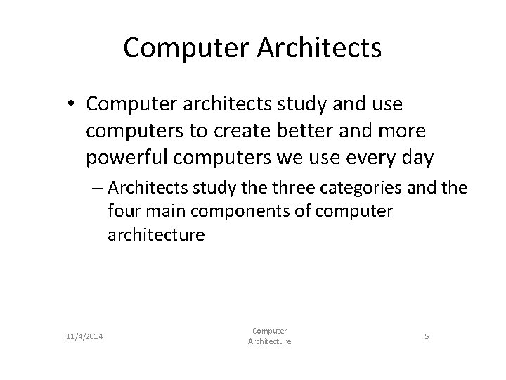 Computer Architects • Computer architects study and use computers to create better and more Computer Architects • Computer architects study and use computers to create better and more