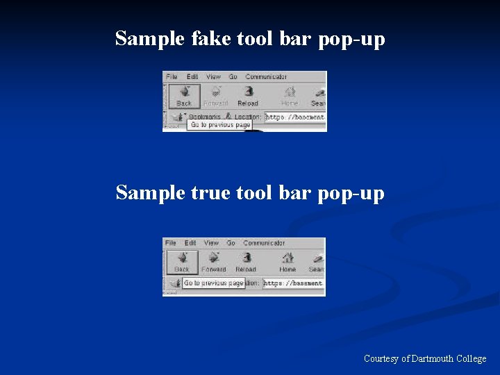 Sample fake tool bar pop-up Sample true tool bar pop-up Courtesy of Dartmouth College