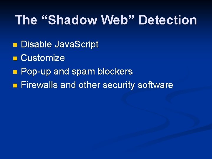 The “Shadow Web” Detection Disable Java. Script n Customize n Pop-up and spam blockers