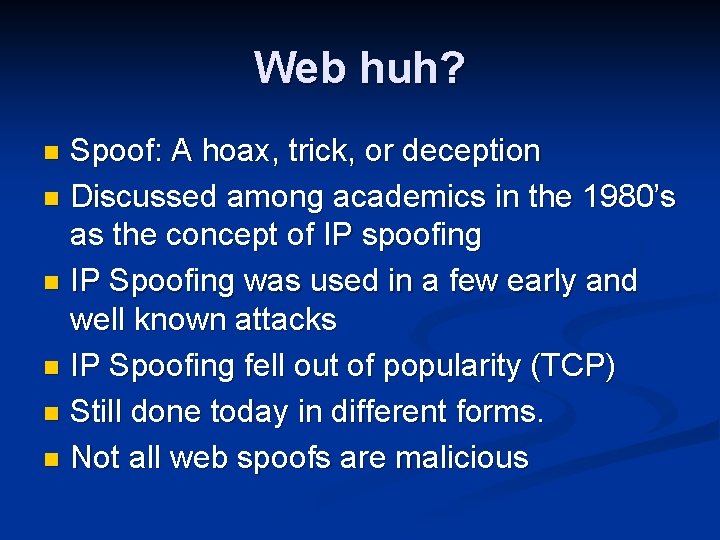 Web huh? Spoof: A hoax, trick, or deception n Discussed among academics in the