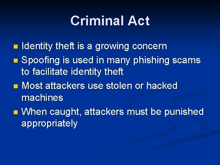 Criminal Act Identity theft is a growing concern n Spoofing is used in many