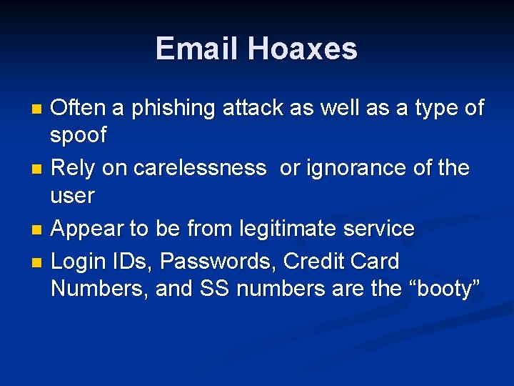 Email Hoaxes Often a phishing attack as well as a type of spoof n