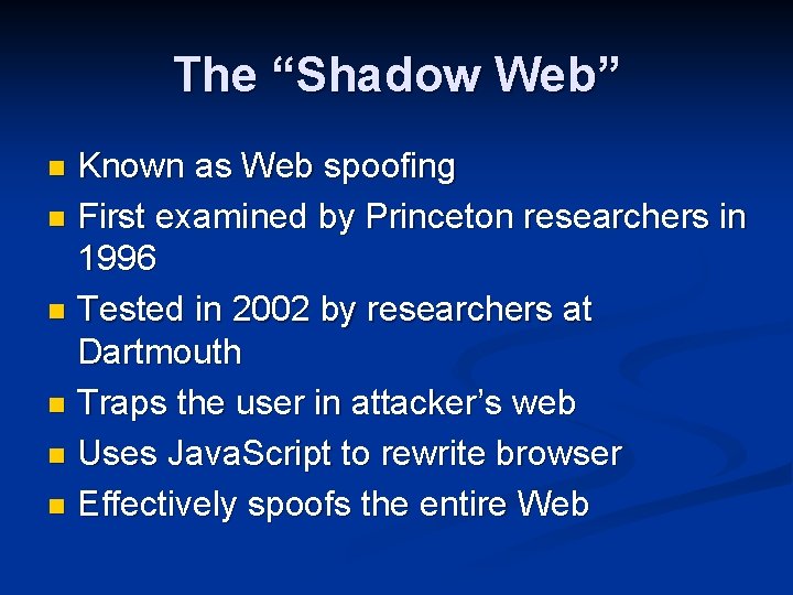 The “Shadow Web” Known as Web spoofing n First examined by Princeton researchers in