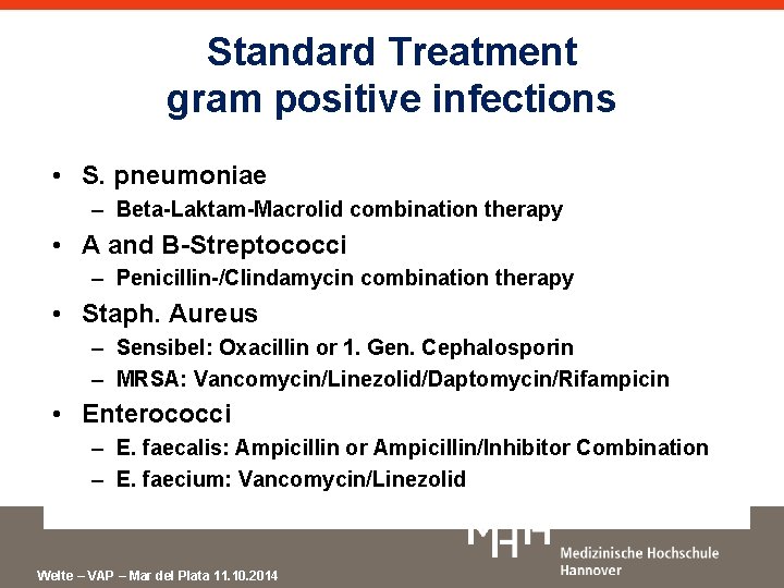 Standard Treatment gram positive infections • S. pneumoniae – Beta-Laktam-Macrolid combination therapy • A