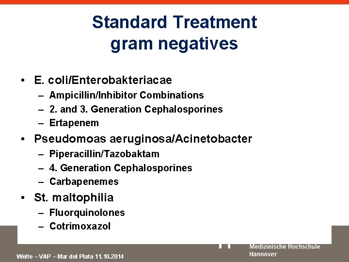 Standard Treatment gram negatives • E. coli/Enterobakteriacae – Ampicillin/Inhibitor Combinations – 2. and 3.