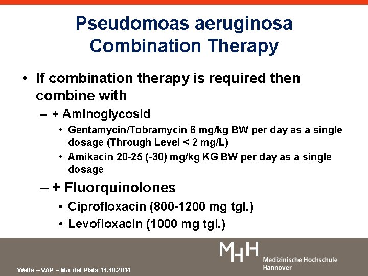 Pseudomoas aeruginosa Combination Therapy • If combination therapy is required then combine with –