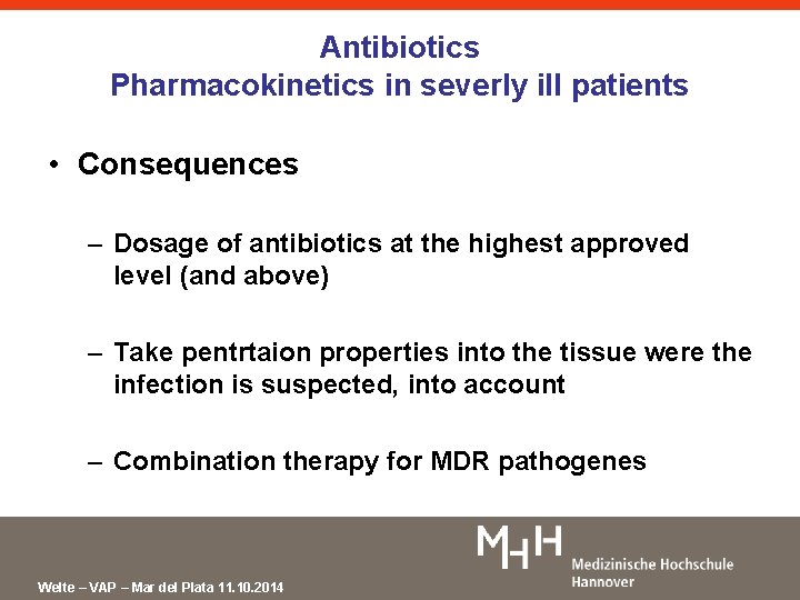 Antibiotics Pharmacokinetics in severly ill patients • Consequences – Dosage of antibiotics at the