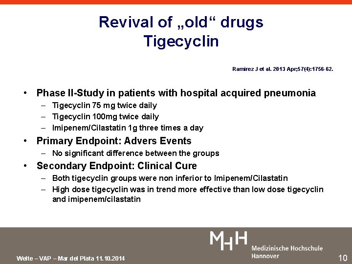Revival of „old“ drugs Tigecyclin Ramirez J et al. 2013 Apr; 57(4): 1756 -62.