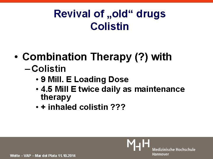 Revival of „old“ drugs Colistin • Combination Therapy (? ) with – Colistin •