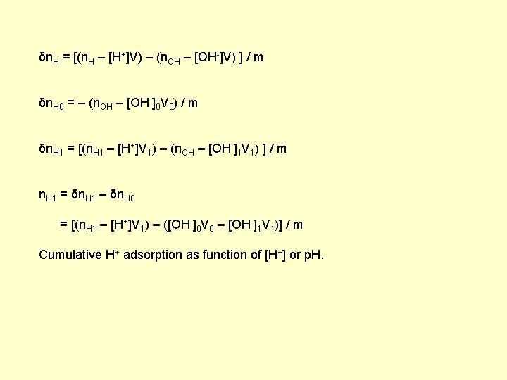 δn. H = [(n. H – [H+]V) – (n. OH – [OH-]V) ] /