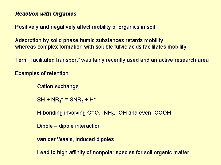 Reaction with Organics Positively and negatively affect mobility of organics in soil Adsorption by